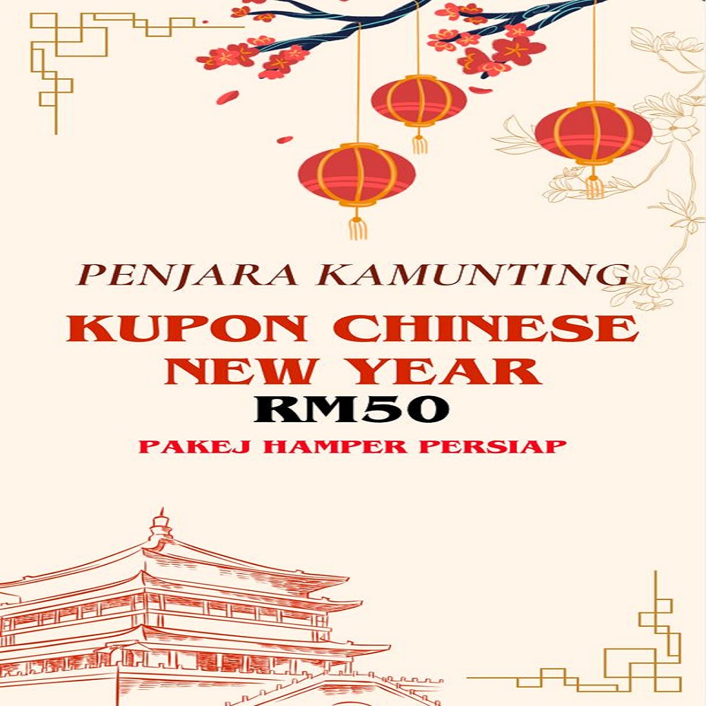 KUPON CHINESE NEW YEAR PENJARA KAMUNTING RM50 – ebelanja